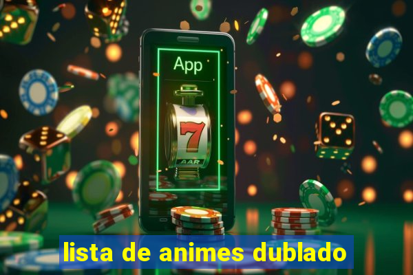 lista de animes dublado